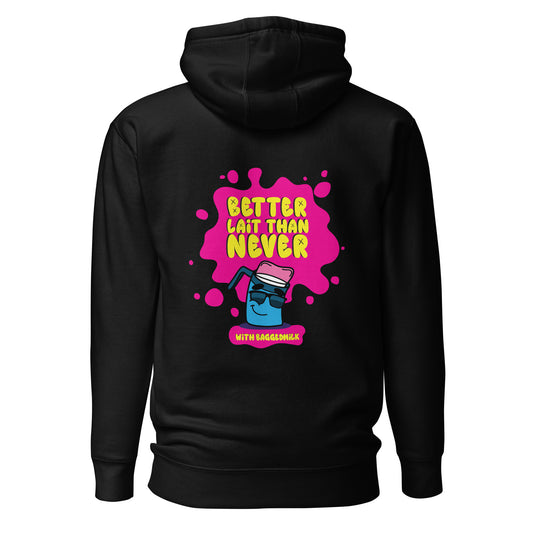BETTER LAIT THAN NEVER - Hoodie