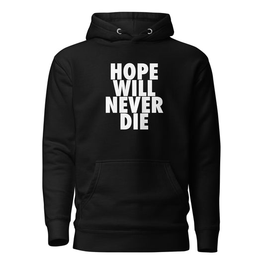 Hope Will Never Die Hoodie White Text